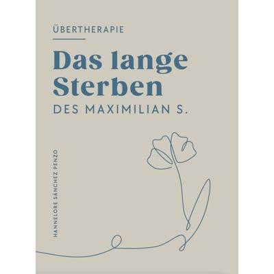 Das lange Sterben, Taschenbuch von Hannelore Sánchez Penzo, Verlagshaus Schlosser, 978-3-7581-0366-7