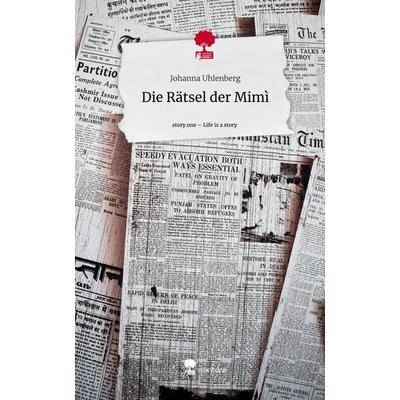 Die Rätsel der Mimì. Life is a Story - story.one, Gebundene Ausgabe von Johanna Uhlenberg, Story.one publishing, 978-3-7108-9193-9