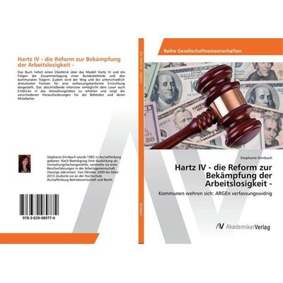 Hartz IV - die Reform zur Bekämpfung der Arbeitslosigkeit -, Taschenbuch von Stephanie Dirnbach, AV Akademikerverlag, 978-3-639-48977-4