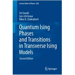 Quantum Ising Phases and Transitions in Transverse Ising Models, Fachbücher von Bikas K Chakrabarti, Sei Suzuki, Jun-ichi Inoue