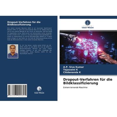 Dropout-Verfahren für die Bildklassifizierung, Taschenbuch von A. P. Siva Kumar,Tejaswini K.,Chidananda K., Verlag Unser Wissen, 978-620-3-99080-5