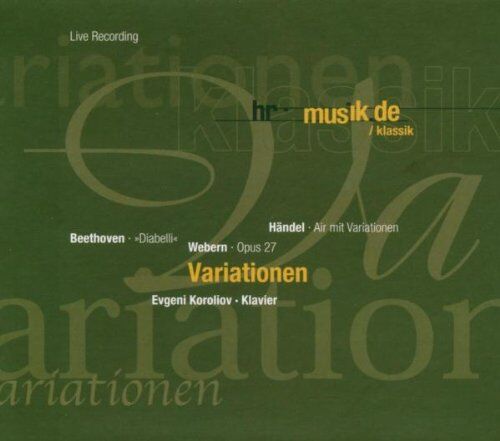 Eugeni Koroliov - Beethoven: Diabelli-Variationen / Händel: Air mit Variationen aus Suite Nr. 3 / Webern: Variationen op. 27 - Preis vom 09.10.2026 07:28:09 h