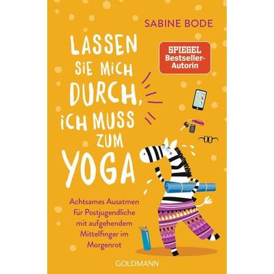 Lassen Sie mich durch, ich muss zum Yoga, Taschenbuch von Sabine Bode, Goldmann, 978-3-442-31625-0