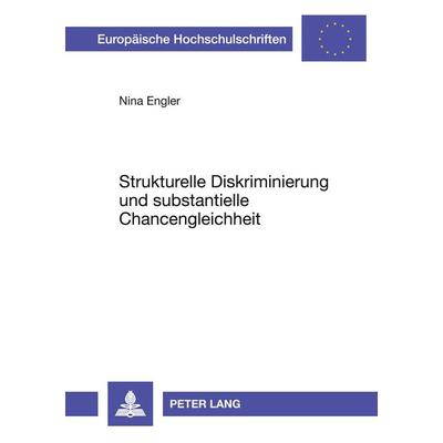 Strukturelle Diskriminierung und substantielle Chancengleichheit, Taschenbuch von Nina Thom, Peter Lang GmbH, Internationaler Verlag der