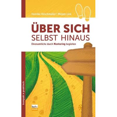 Über sich selbst hinaus, Taschenbuch von Henrike Hirschmüller,Mirjam Link, Praxisverlag buch+musik bm gGmbH, 978-3-86687-308-7