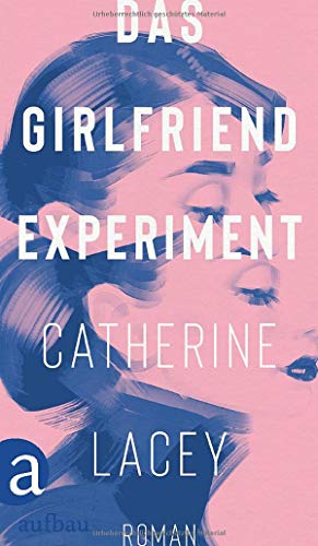 Catherine Lacey - Das Girlfriend-Experiment: Roman - Preis vom 12.10.2026 11:37:12 h