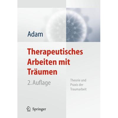 Therapeutisches Arbeiten mit Träumen, Taschenbuch von Klaus-Uwe Adam, Springer Berlin, 978-3-642-17608-1