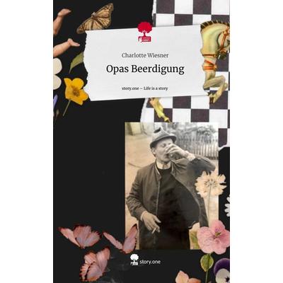 Opas Beerdigung. Life is a Story - story.one, Gebundene Ausgabe von Charlotte Wiesner, Storylution, 978-3-7115-4125-3