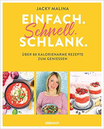 Jacky Malina - Einfach. Schnell. Schlank.: Über 80 kalorienarme Rezepte zum Genießen - Auch für Fans von Weight Watchers® geeignet - Preis vom 07.10.2026 11:45:10 h