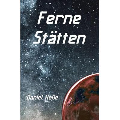 Ferne Stätten, Taschenbuch von Daniel Hesse, Epubli, 978-3-7502-4971-4
