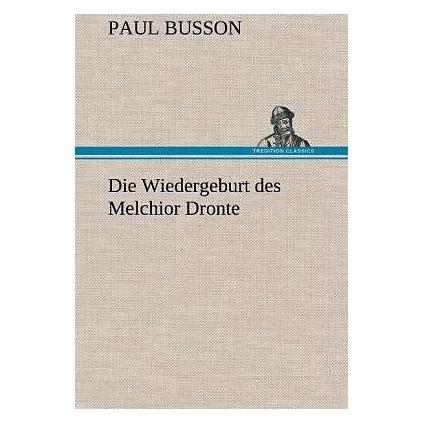 Tredition Die Wiedergeburt des Melchior Dronte (Paul Busson, Deutsch) (7323205)