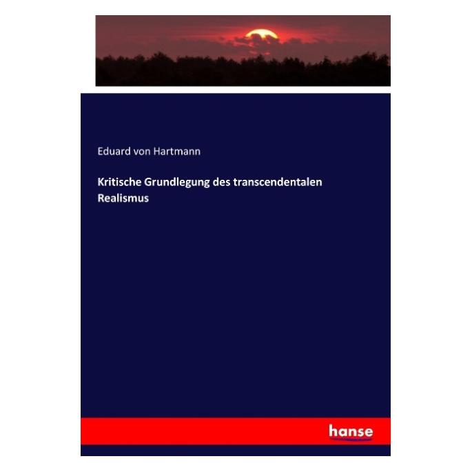 Hansebooks Kritische Grundlegung des transcendentalen Realismus (Deutsch, Softcover, Eduard von Hartmann) (55888844)