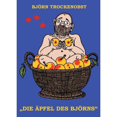 Die Äpfel des Björns, Taschenbuch von Björn Trockenobst, Tredition, 978-3-7482-1297-3