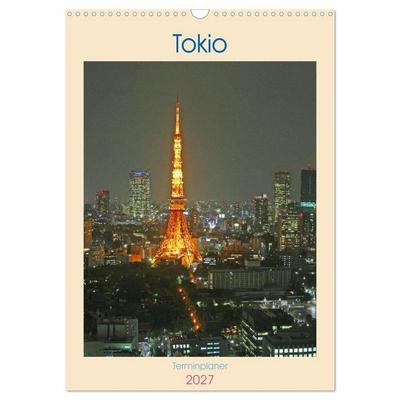 Tokio - Terminplaner (Wandkalender 2027 DIN A3 hoch), CALVENDO Monatskalender