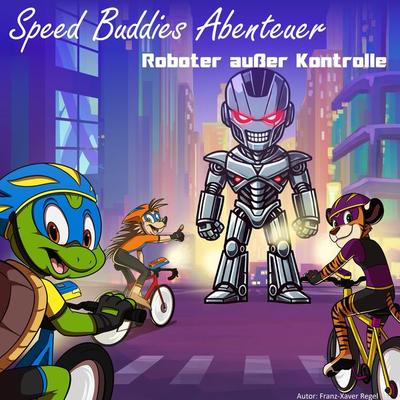 Speed Buddies Mystery - Roboter außer Kontrolle - Franz-Xaver Regel, Audio, 4067248115770