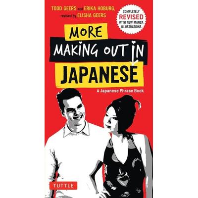 More Making Out in Japanese, Taschenbuch von Todd Geers,Erika Hoburg, Tuttle Publishing, 978-4-8053-1225-4