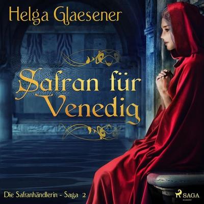 Safran für Venedig - Die Safranhändlerin-Saga 2 (Ungekürzt) - Helga Glaesener, Audio, 9788726140996