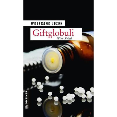 Giftglobuli, Taschenbuch von Wolfgang Jezek, Gmeiner-Verlag, 978-3-8392-2714-5