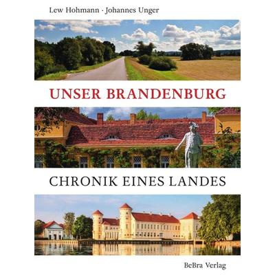 Unser Brandenburg, Gebundene Ausgabe von Lew Hohmann,Johannes Unger, Bebra verlag