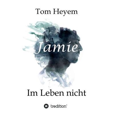 Jamie, Gebundene Ausgabe von Tom Heyem, Tredition, 978-3-7345-0361-0