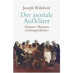 Der asoziale Aufklärer, Biografien von Joseph Wälzholz