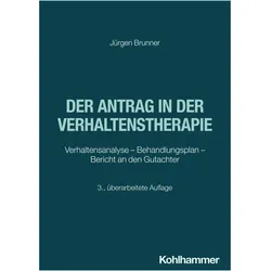 Der Antrag in der Verhaltenstherapie, Ratgeber von Jürgen Brunner