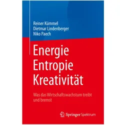 Energie, Entropie, Kreativität, Fachbücher von Reiner Kümmel, Dietmar Lindenberger, Niko Paech