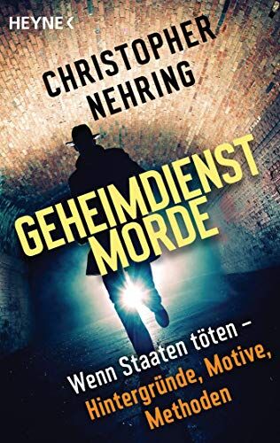 Christopher Nehring - Geheimdienstmorde: Wenn Staaten töten – Hintergründe, Motive, Methoden - Preis vom 11.10.2026 03:10:56 h