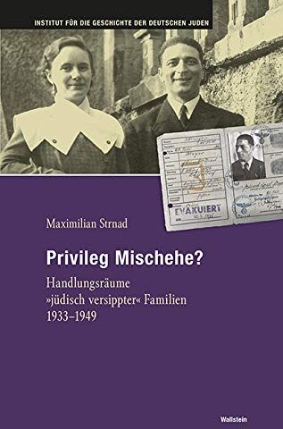 Maximilian Strnad - Privileg Mischehe?: Handlungsräume »jüdisch versippter« Familien 1933-1949 (Hamburger Beiträge zur Geschichte der deutschen Juden) - Preis vom 30.09.2026 22:30:23 h