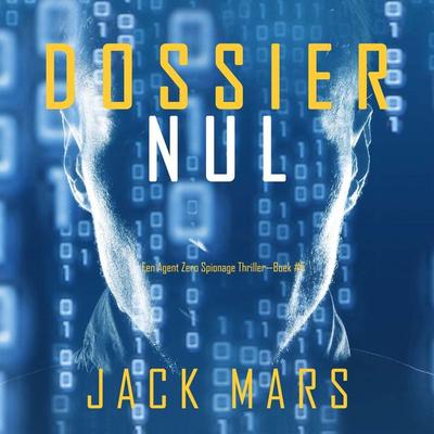 Dossier Nul (Een Agent Zero Spionage Thriller—Boek & 5) - Jack Mars, Audio, 9798341583030