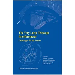 The Very Large Telescope Interferometer Challenges for the Future, Fachbücher von Paulo J.V. Garcia, Andreas Glindemann, Fabien Malbet, Thomas Henning