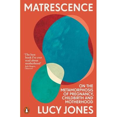 Matrescence, Taschenbuch von Lucy Jones, Penguin Books Ltd, 978-1-80206-130-7