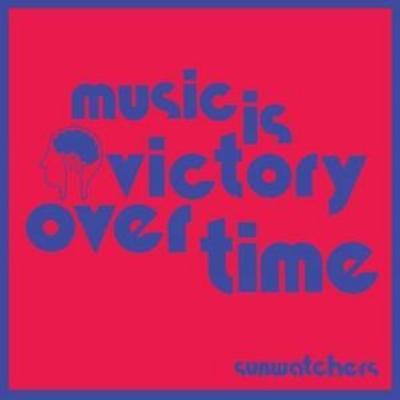 Music is Victory over Time - Sunwatchers, CD