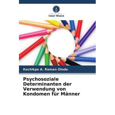 Psychosoziale Determinanten der Verwendung von Kondomen für Männer, Taschenbuch von Kochikpa A. Raman Olodo, Verlag Unser Wissen