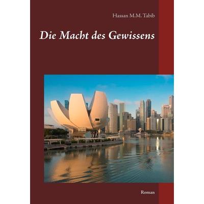 Die Macht des Gewissens, Taschenbuch von Hassan M.M. Tabib, BoD – Books on Demand, 978-3-7504-1017-6