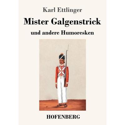 Mister Galgenstrick, Taschenbuch von Karl Ettlinger, Hofenberg, 978-3-7437-3012-0
