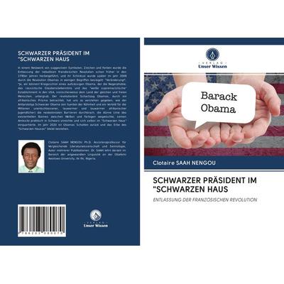 Schwarzer Präsident im 'schwarzen Haus, Taschenbuch von Clotaire Saah Nengou, Verlag Unser Wissen, 978-620-3-08007-0