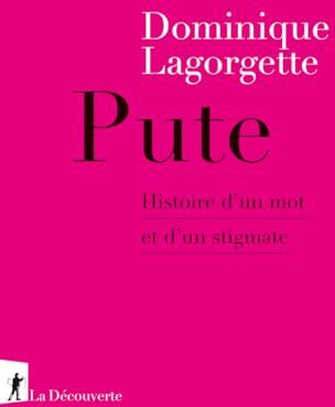 Dominique Lagorgette - Pute : histoire d'un mot et d'un stigmate - Preis vom 17.10.2026 19:25:27 h