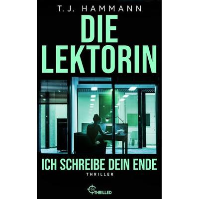 Die Lektorin - Ich schreibe dein Ende!, Taschenbuch von T. J. Hammann, Bastei Lübbe, 978-3-947610-18-1