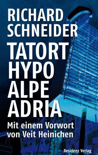 Richard Schneider - Tatort Hypo Alpe Adria - Preis vom 09.10.2026 07:28:09 h