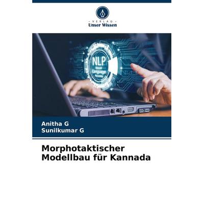 Morphotaktischer Modellbau für Kannada, Taschenbuch von Anitha G.,Sunilkumar G., Verlag Unser Wissen, 978-620-6-95559-7