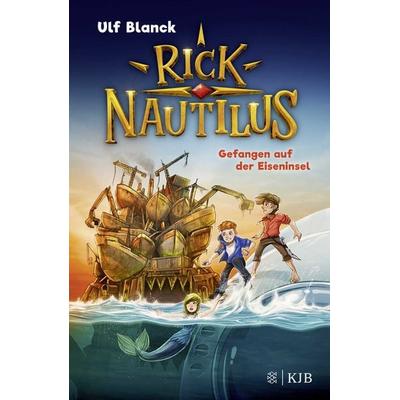 Rick Nautilus - Gefangen auf der Eiseninsel, Gebundene Ausgabe von Ulf Blanck, Fischer Sauerländer