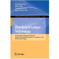 Distributed Ledger Technology, Fachbücher von Mark Utting, Guangdong Bai, Babu Pillai, Naipeng Dong