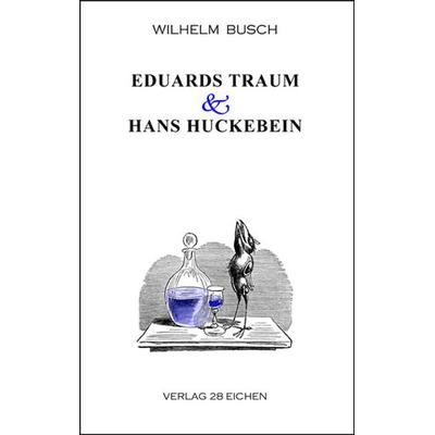 Eduards Traum & Hans Huckebein, Taschenbuch von Wilhelm Busch, Verlag 28 Eichen, 978-3-940597-48-9