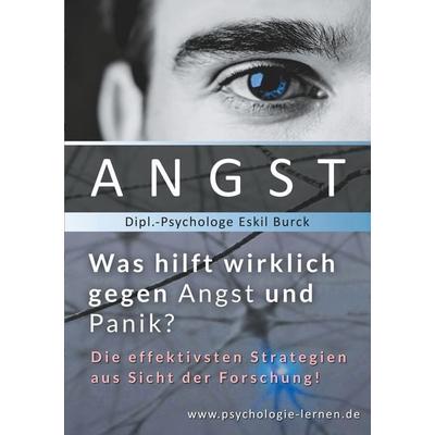 Angst - Was hilft wirklich gegen Angst und Panikattacken?, Taschenbuch von Eskil Burck, BoD – Books on Demand