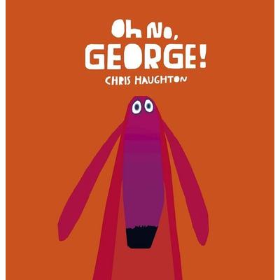 Oh No, George!, Gebundene Ausgabe von Chris Haughton, Walker Books, 978-1-4063-5791-2