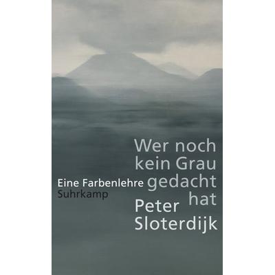 Wer noch kein Grau gedacht hat, Taschenbuch von Peter Sloterdijk, Suhrkamp, 978-3-518-47341-2