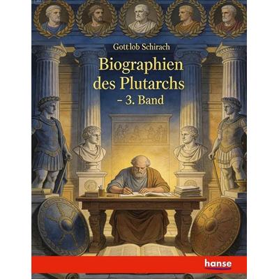 Biographien des Plutarchs, Taschenbuch von Gottlob Schirach, Hansebooks, 978-3-7433-8105-6