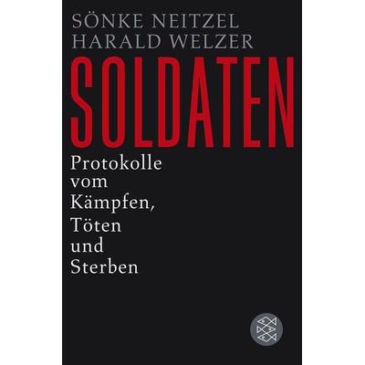 Soldaten, Taschenbuch von Sönke Neitzel,Harald Welzer, Fischer Taschenbuch Verlag, 978-3-596-18873-4