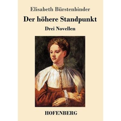 Der höhere Standpunkt, Taschenbuch von Elisabeth Bürstenbinder, Hofenberg, 978-3-7437-1797-8